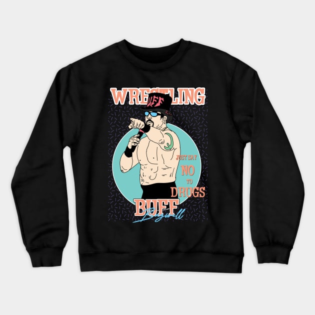 Buff Bagwell Wrestling Aesthetic // Just Say No To Drug Crewneck Sweatshirt by Pinjem Seratus